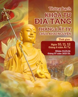 THÔNG BẠCH KHÓA TU ĐỊA TẠNG ĐẦU THÁNG 6 NĂM ẤT TỴ