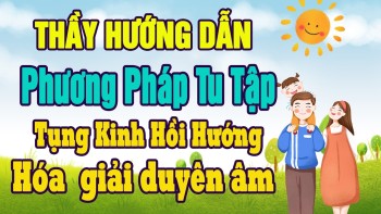 Thầy Khuyên Tụng Kinh Tu Phúc Hóa Giải Duyên...