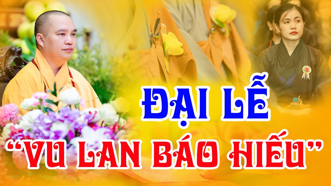 Đại Lễ Vu Lan Báo Hiếu - Tri Ân Đấng Sinh Thành - Chùa Khai Nguyên