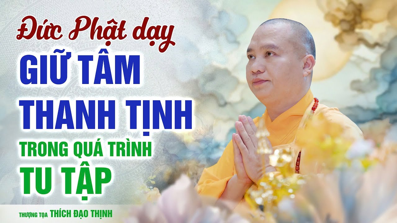 Đức Phật dạy: giữ tâm thanh tịnh trong quá trình tu tập