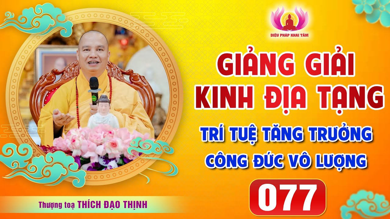 Tập 077: Công đức, thần thông, trí tuệ của Bồ Tát Địa Tạng│Thầy Thích Đạo Thịnh