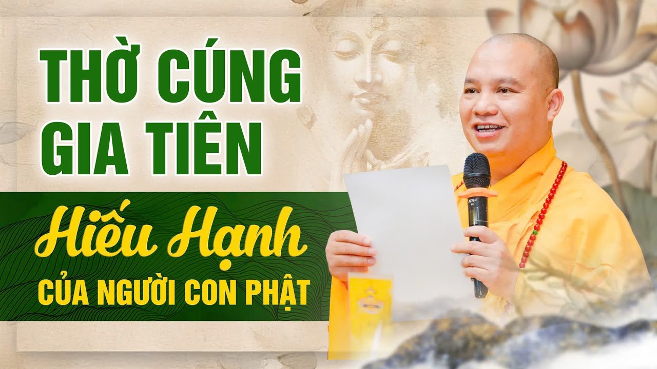 Thờ cúng tổ tiên - hạnh hiếu của người con Phật | Thượng Tọa Thích Đạo Thịnh