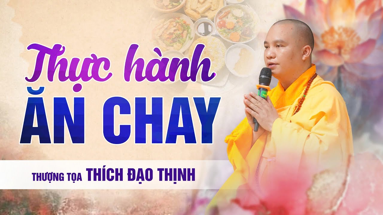 Thực hành ăn chay để nuôi dưỡng lòng từ bi | Thượng Tọa Thích Đạo Thịnh