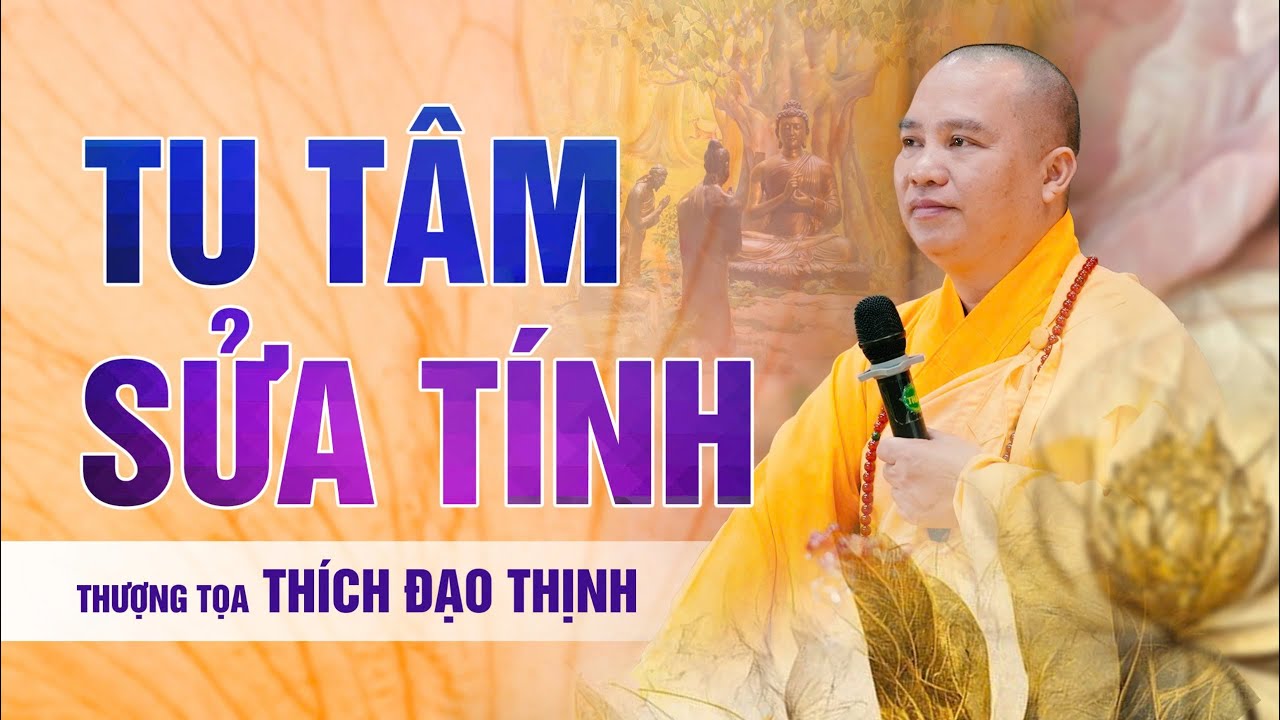 Tu tâm sửa tính bắt đầu từ những điều nhỏ nhất | Thượng Tọa Thích Đạo Thịnh
