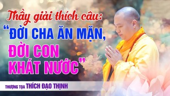 Thầy giải thích câu: “Đời cha ăn mặn, đời con...