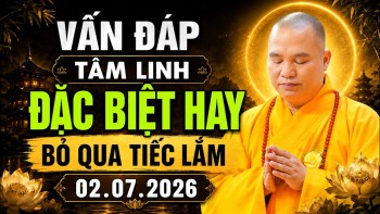 02.07.2026 VẤN ĐÁP TÂM LINH ĐẶC BIỆT HAY BỎ QUA TIẾC LẮM  | Thầy Thích Đạo Thịnh