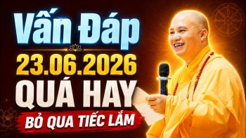 23.06.2026 VẤN ĐÁP CHỌN LỌC QUÁ HAY, BỎ QUA TIẾC LẮM | Thầy Thích Đạo Thịnh