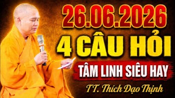 (26.06.2026) 4 CÂU HỎI TÂM LINH SIÊU HAY 
