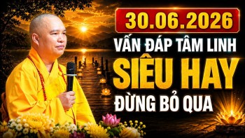 30. 06 .2026 VẤN ĐÁP TÂM LINH SIÊU HAY ĐỪNG BỎ QUA | Thầy Thích Đạo Thịnh