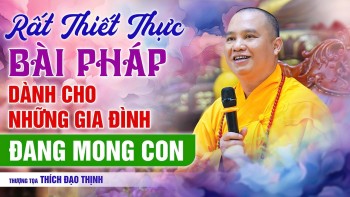A valuable Dharma talk for families hoping to conceive | Venerable Thich Dao Thinh