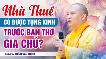 Can You Chant Sutras at the Landlord's Altar in a Rental? | Venerable Thích Đạo Thịnh