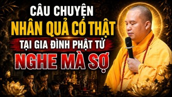 CÂU CHUYỆN NHÂN QUẢ CÓ THẬT TẠI GIA ĐÌNH PHẬT TỬ NGHE MÀ SỢ AI CŨNG ( NÊN NGHE NGAY )