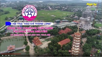 Hà Nội: Công tác chuẩn bị hội trại Phật giáo & Tuổi trẻ  HÀO KHÍ THĂNG LONG