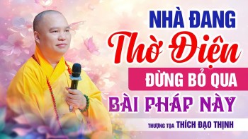 If your home has a sanctuary, do not miss this Dharma talk | Master Thích Đạo Thịnh