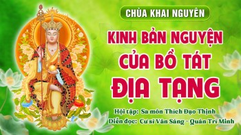 Kinh Bản Nguyện Của Bồ Tát Địa Tạng - Hội tập: TT Thích Đạo Thịnh - Diễn đọc: Cư sĩ Vân Sáng