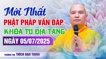 Mới Nhất Phật Pháp Vấn Đáp - Khóa Tu Địa Tạng Ngày 05/07/2025| Thầy Thích Đạo Thịnh