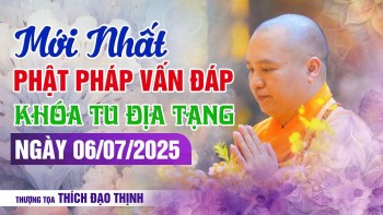 Mới nhất Phật Pháp Vấn Đáp Khóa Tu Địa Tạng Ngày 06/07/2025| Thượng Tọa Thích Đạo Thịnh