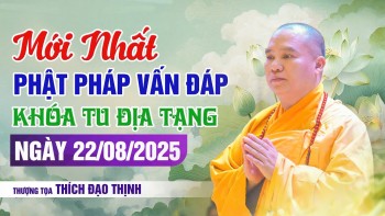 Mới nhất Phật Pháp Vấn Đáp Khóa Tu Địa Tạng Ngày 22/08/2025 | Thượng Tọa Thích Đạo Thịnh