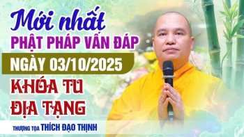 Mới Nhất Phật Pháp Vấn Đáp Ngày 03/10/2025 Khóa Tu Địa Tạng | Thầy Thích Đạo Thịnh