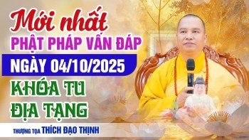 Mới Nhất Phật Pháp Vấn Đáp Ngày 04/10/2025 Khóa Tu Địa Tạng | Thầy Thích Đạo Thịnh