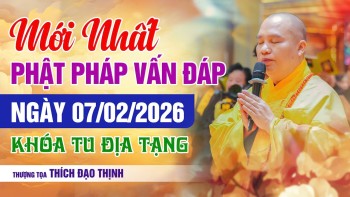 Mới nhất Phật Pháp Vấn Đáp Ngày 07/02/2026 Khóa Tu Địa Tạng | Thầy Thích Đạo Thịnh