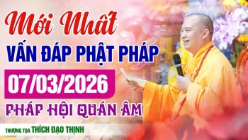 MỚI NHẤT Phật Pháp Vấn Đáp Ngày 07/03/2026 Pháp Hội Quán Âm | Thầy Thích Đạo Thịnh