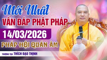 Mới Nhất! Phật Pháp Vấn Đáp Ngày 14/03/2026 Pháp Hội Quán Âm | Thầy Thích Đạo Thịnh