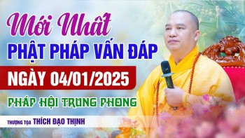 Mới Nhất Vấn Đáp Phật Pháp 04/01/2025  Pháp Hội Trung Phong | Thầy Thích Đạo Thịnh
