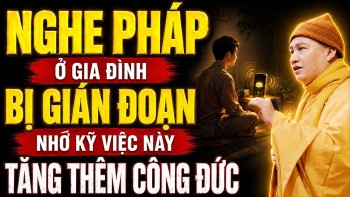 NGHE PHÁP Ở Gia Đình BỊ GIÁN ĐOẠN Hãy Nhớ Kỹ Việc Này, Tăng Thêm Công Đức Nhiều Lần !