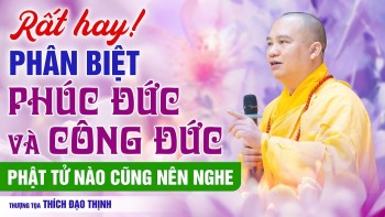 Rất hay! Phân Biệt Phúc Đức Và Công Đức, Phật Tử Nào Cũng nên nghe | Thầy Thích Đạo Thịnh