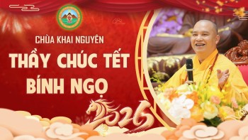 Sư Phụ gửi lời chúc đến toàn thể quý Phật tử nhân dịp Tết Bính Ngọ 2026