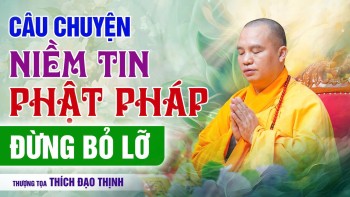 The Story of Faith in Buddhism, Don't Miss Out | Venerable Thich Dao Thinh