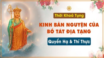 [Thời Khoá Chiều] Ngày 19/08/2021 - Quyển Hạ & Thí Thực - Kinh Địa Tạng.