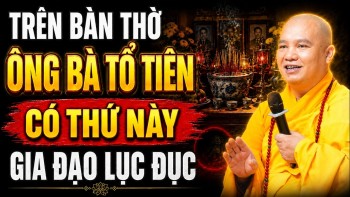 Trên Bàn Thờ Gia Tiên Có Thứ Này Tổ Tiên Quở Trách, Gia Đình Lục Đục - Nên Bỏ Ngay! | TT. Đạo Thịnh