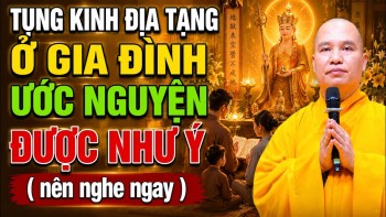 TỤNG KINH ĐỊA TẠNG Ở GIA ĐÌNH CẦU GÌ ĐƯỢC NẤY NÊN NGHE NGAY | Thầy Thích Đạo Thịnh
