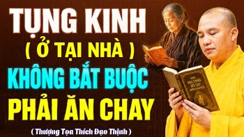 TỤNG KINH Ở NHÀ KHÔNG BẮT BUỘC PHẢI ĂN CHAY ( ÍT NGƯỜI HIỂU ) | Thầy Thích Đạo Thịnh