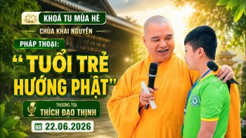 Vấn Đáp “Tuổi Trẻ Hướng Phật” - Khoá Tu Mùa Hè - Ngày 22/06/2026 | TT. Thích Đạo Thịnh