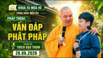 Vấn Đáp “Tuổi Trẻ Hướng Phật” - Khoá Tu Mùa Hè - Ngày 26/06/2026 | TT. Thích Đạo Thịnh