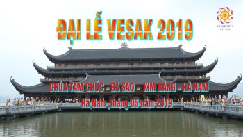 Vesak Việt Nam 2019 trước giờ khai mạc