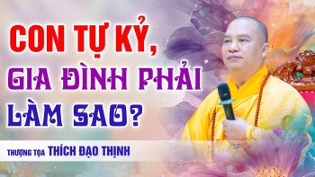 What Should Families Do When a Child Has Autism? | Venerable Thich Dao Thinh