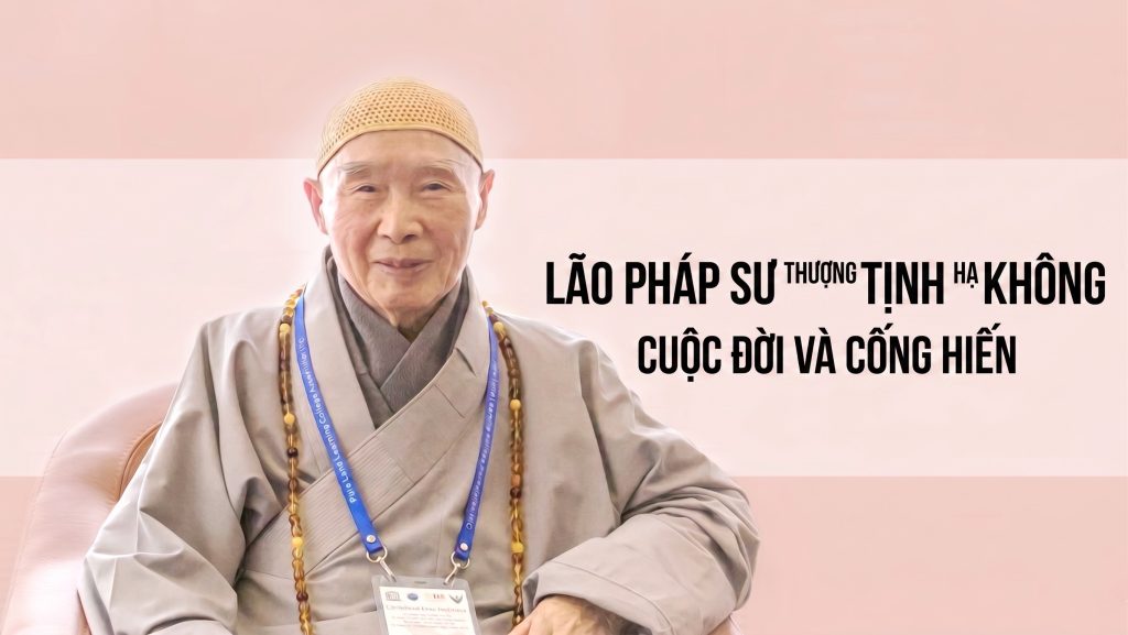 Cuộc đời và cống hiến của Lão pháp sư Thượng Tịnh Hạ Không