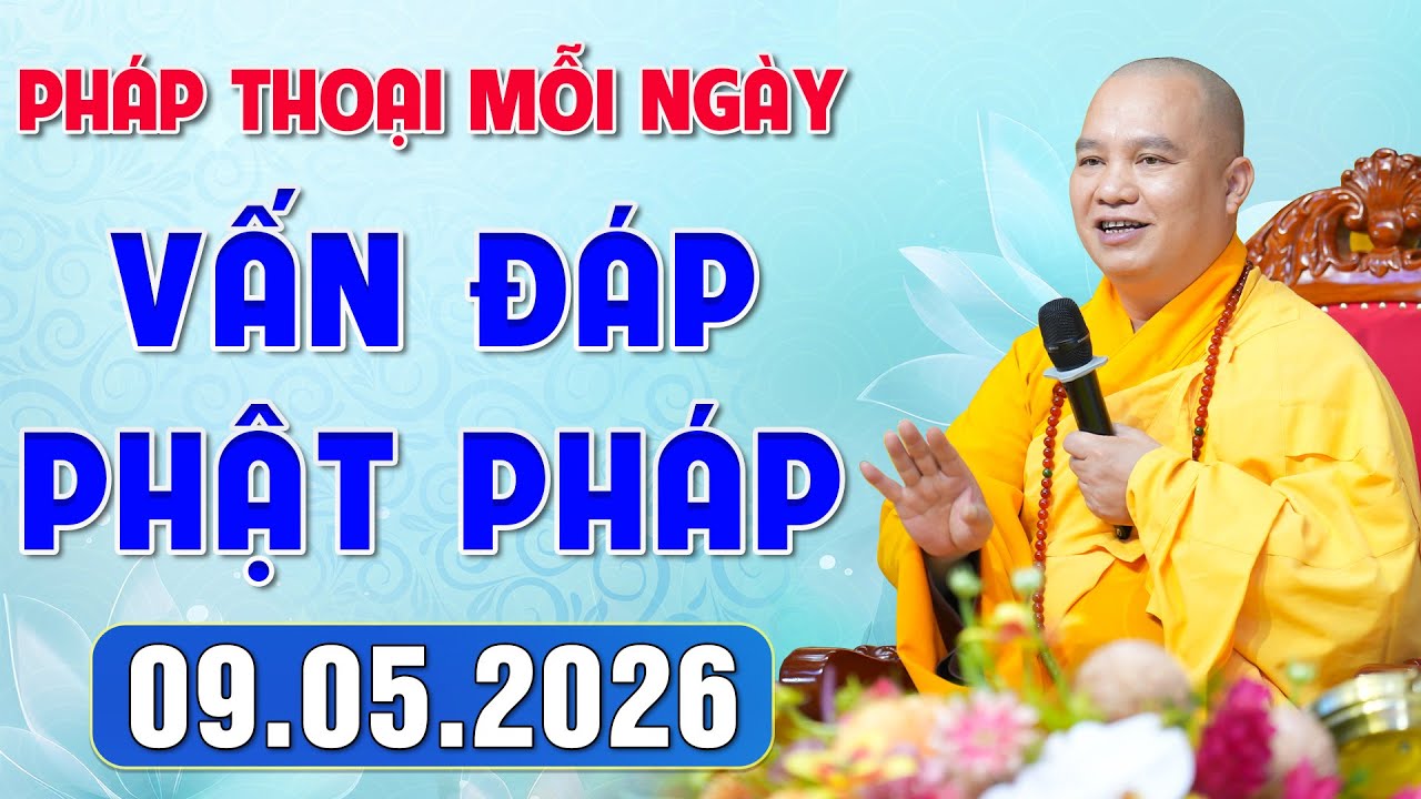 [09.05.2026] VẤN ĐÁP PHẬT PHÁP - Nghe Thầy giảng Pháp mỗi ngày CÔNG ĐỨC VÔ LƯỢNG│TT. Thích Đạo Thịnh