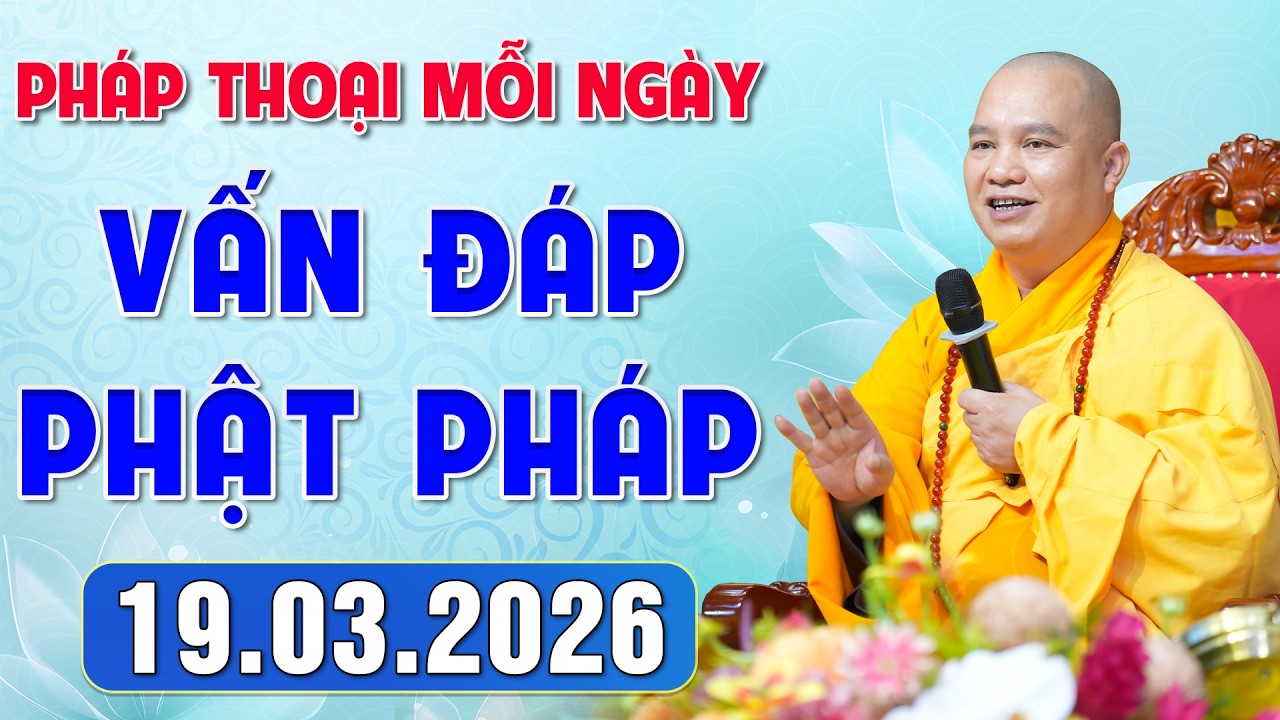 [19.03.2026] VẤN ĐÁP PHẬT PHÁP - Nghe Thầy giảng Pháp mỗi ngày CÔNG ĐỨC VÔ LƯỢNG│TT. Thích Đạo Thịnh