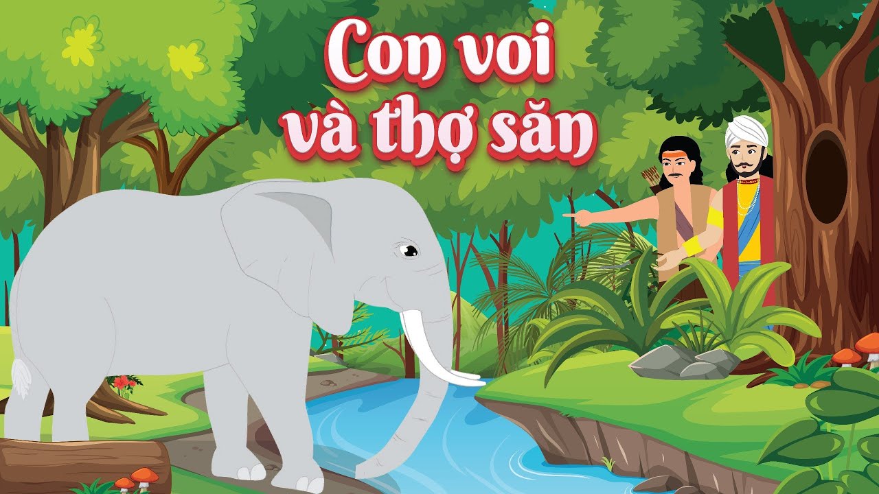 BỤT KỂ CON NGHE | Tập phim: CON VOI VÀ THỢ SĂN