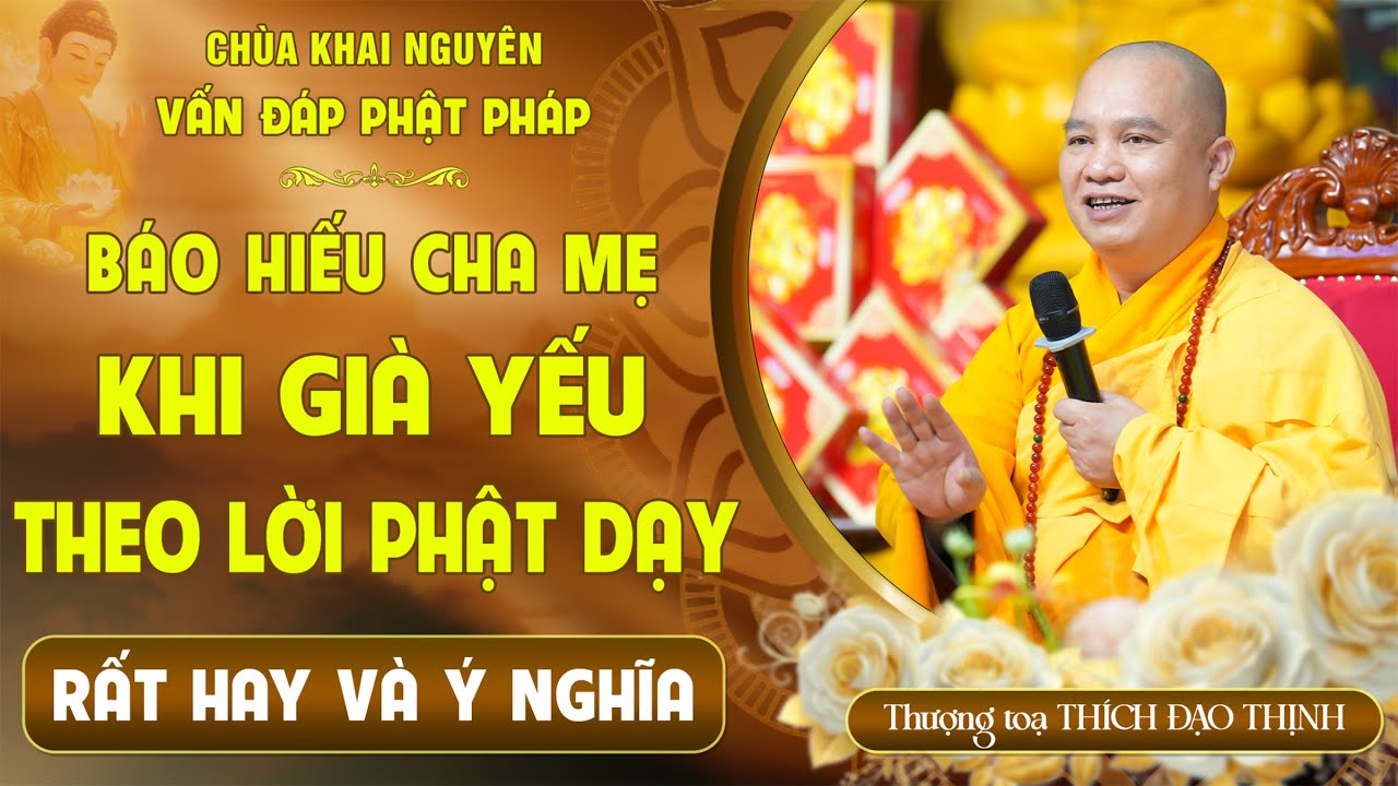 Báo hiếu cha mẹ khi già yếu theo đúng LỜI PHẬT DẠY - Rất hay và Ý nghĩa │TT. Thích Đạo Thịnh