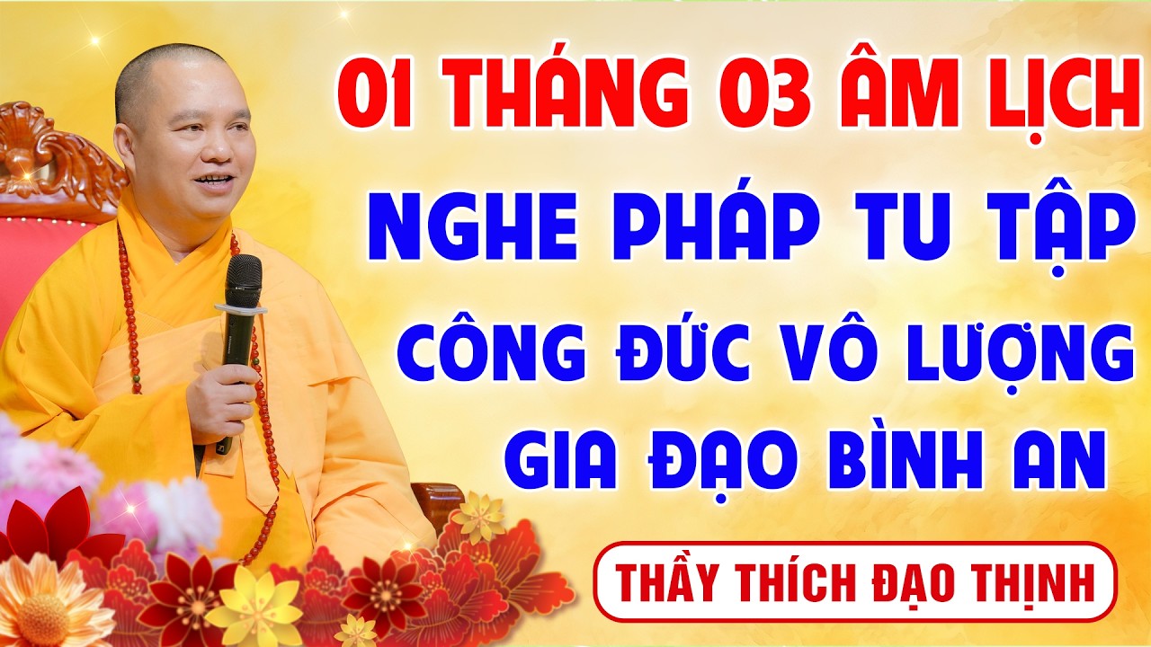 01 Tháng 03 Âm Lịch - Nghe pháp tu tập 