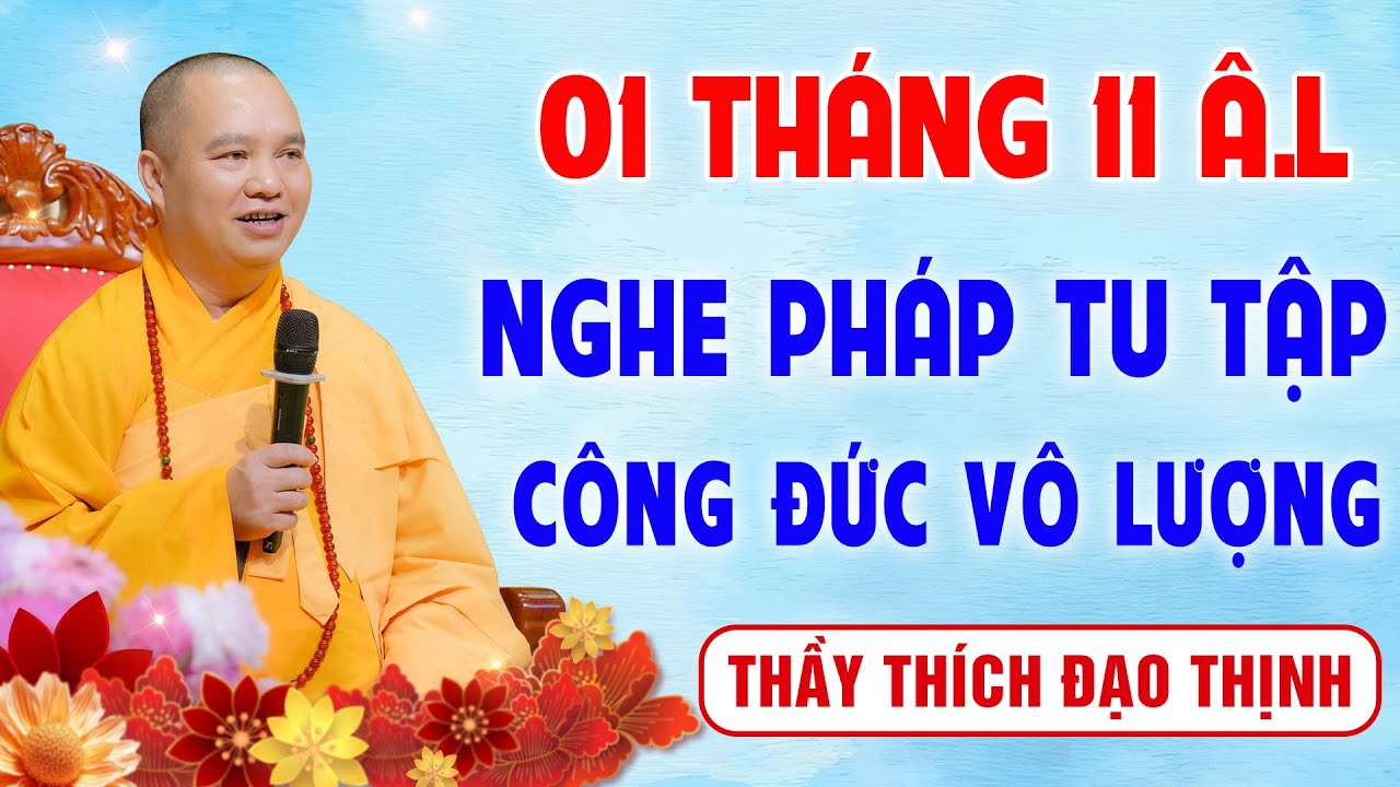 01 Tháng 11 Âm Lịch - Nghe pháp tu tập 