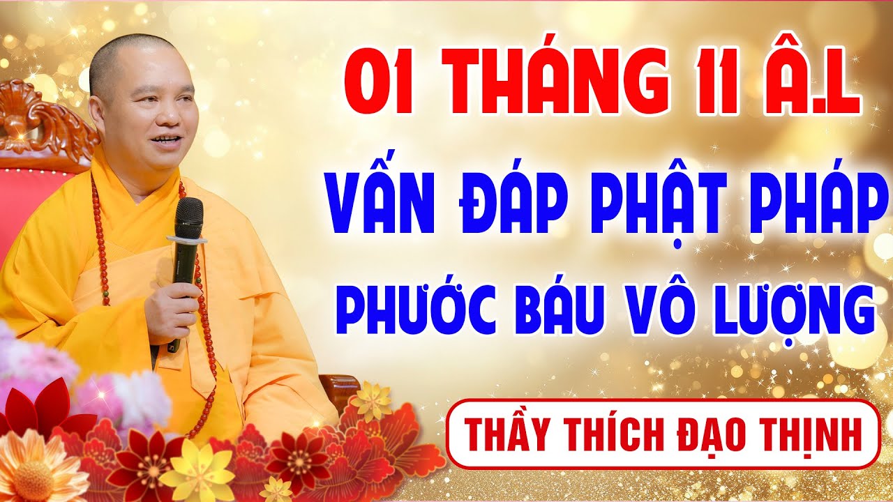 01 Tháng 11 Âm lịch - Nghe Thầy giảng Vấn Đáp Phật Pháp - Phước Báu Vô Lượng │Thầy Thích Đạo Thịnh