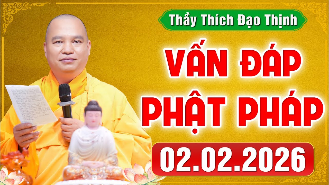 [02.02.2026] VẤN ĐÁP PHẬT PHÁP | Giải Đáp Đời Sống Tâm Linh Ai Cũng Gặp | Thầy Thích Đạo Thịnh