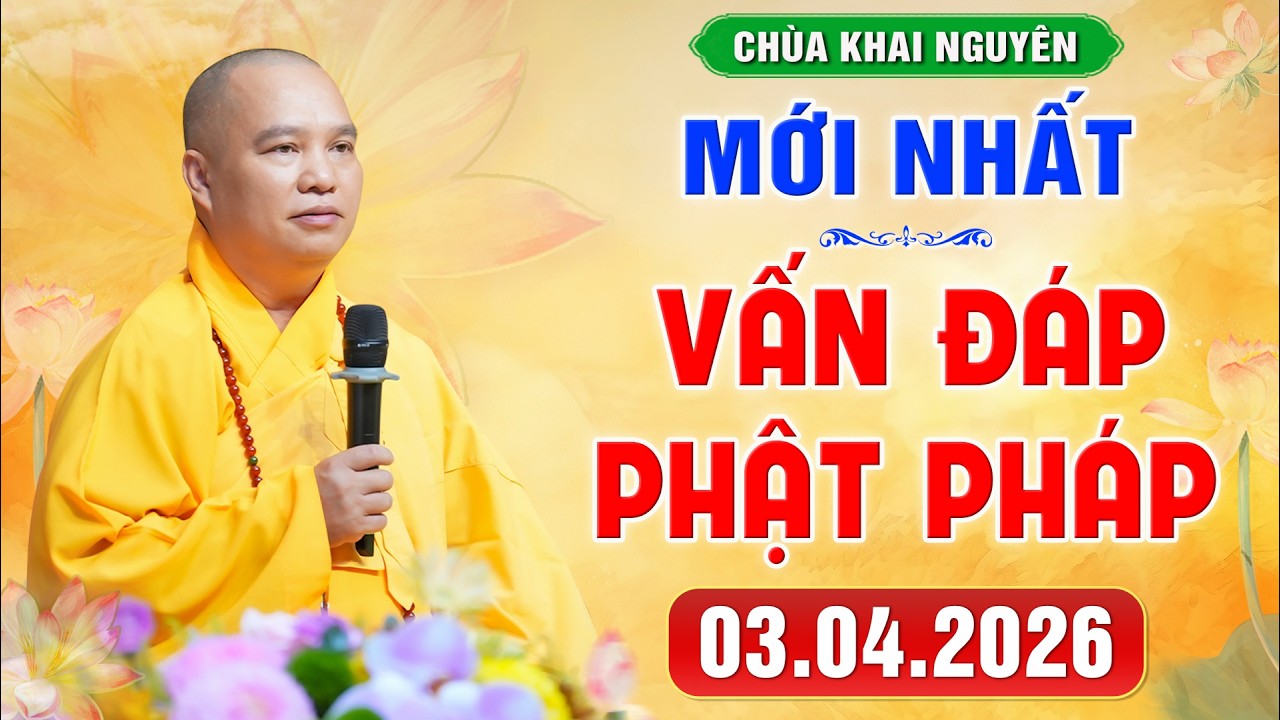 [03.04.2026] VẤN ĐÁP MỚI NHẤT - Pháp Hội Địa Tạng Chùa Khai Nguyên | Thầy Thích Đạo Thịnh